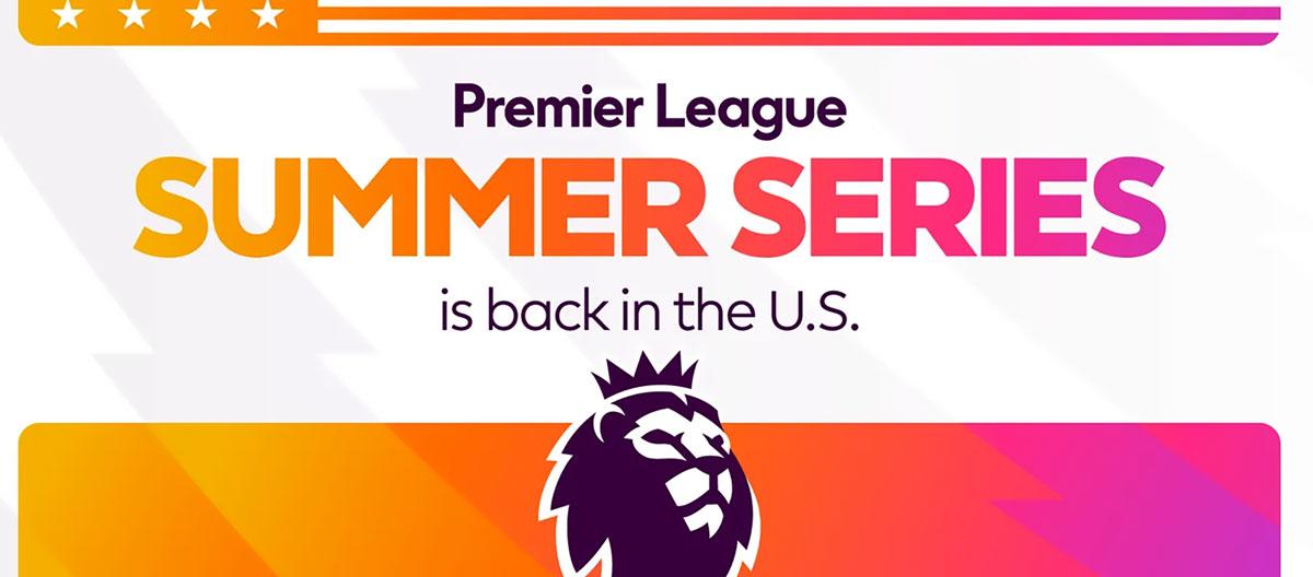 Premier League Summer Series return to the United States in the summer of 2025..